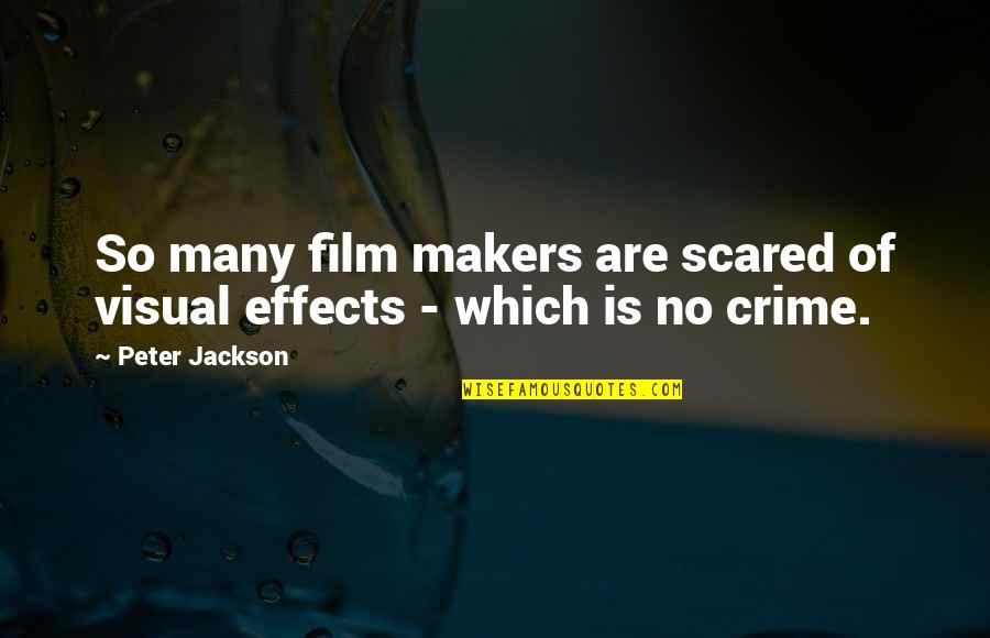 Oshannessy Quotes By Peter Jackson: So many film makers are scared of visual