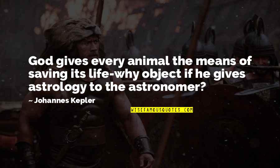 Osharing Quotes By Johannes Kepler: God gives every animal the means of saving