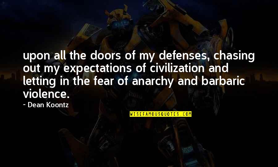 Oshaughnessys Chicago Quotes By Dean Koontz: upon all the doors of my defenses, chasing