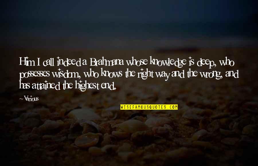 Oshc Medibank Quote Quotes By Various: Him I call indeed a Brahmana whose knowledge
