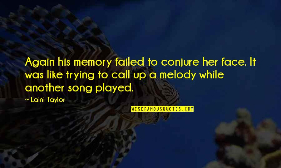 Osheaa Rose Quotes By Laini Taylor: Again his memory failed to conjure her face. Osheaa Rose Quotes By Laini Taylor: Again his memory failed to conjure her face.