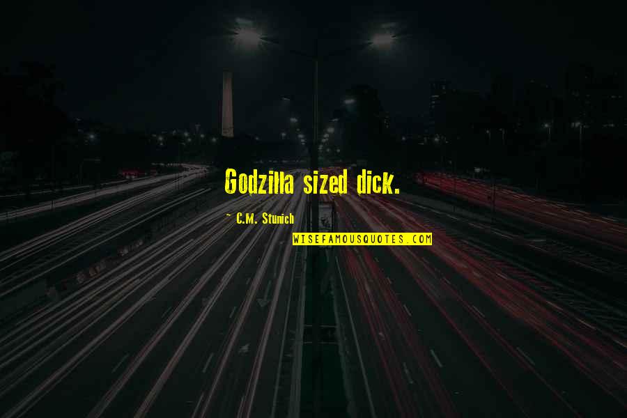 Osheaga Quotes By C.M. Stunich: Godzilla sized dick.