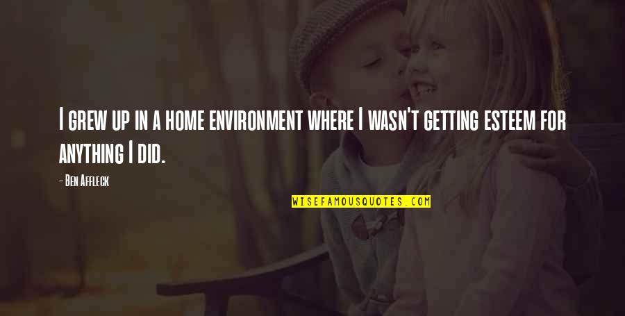 Oshean Animal Quotes By Ben Affleck: I grew up in a home environment where
