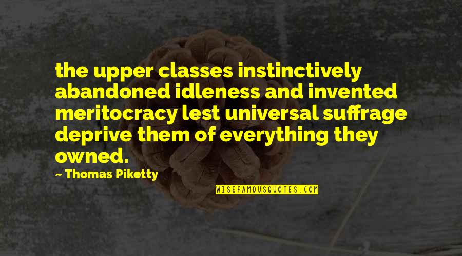 Osher Center Quotes By Thomas Piketty: the upper classes instinctively abandoned idleness and invented