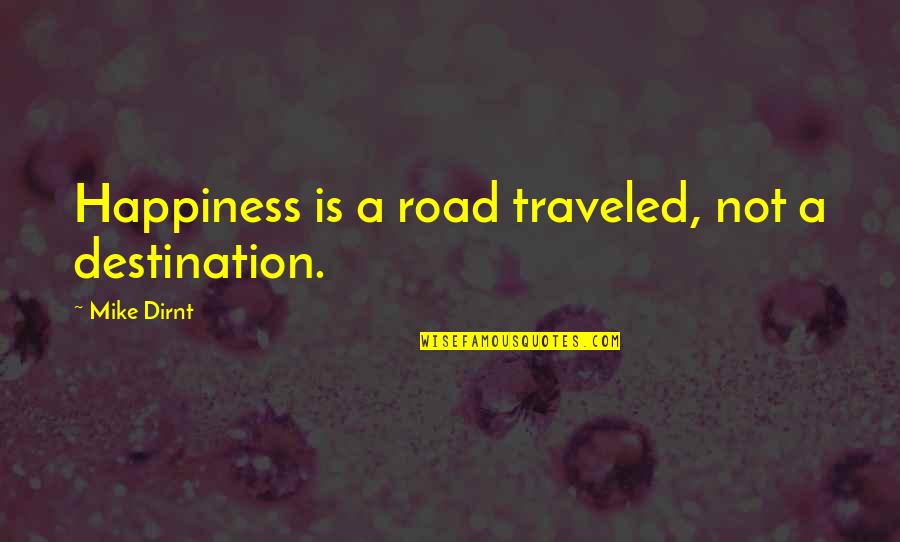 Oshiete Quotes By Mike Dirnt: Happiness is a road traveled, not a destination.