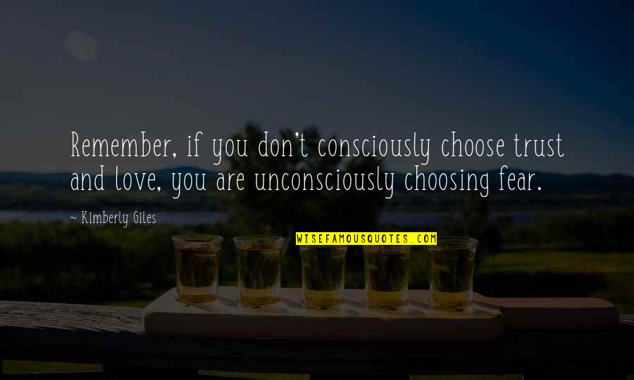 Oshiro Maeda Quotes By Kimberly Giles: Remember, if you don't consciously choose trust and Oshiro Maeda Quotes By Kimberly Giles: Remember, if you don't consciously choose trust and