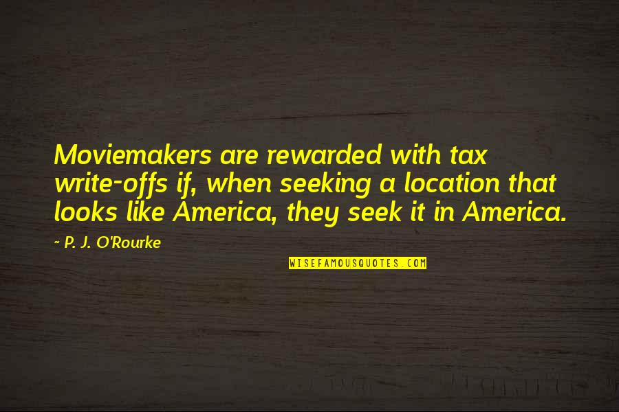 Oshmana Quotes By P. J. O'Rourke: Moviemakers are rewarded with tax write-offs if, when Oshmana Quotes By P. J. O'Rourke: Moviemakers are rewarded with tax write-offs if, when