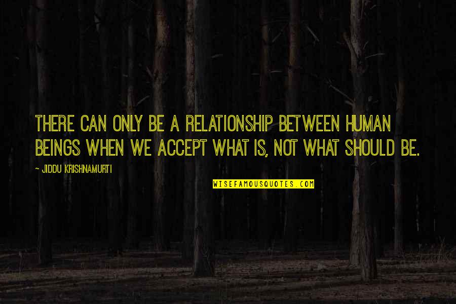 Oshmans Sporting Quotes By Jiddu Krishnamurti: There can only be a relationship between human Oshmans Sporting Quotes By Jiddu Krishnamurti: There can only be a relationship between human