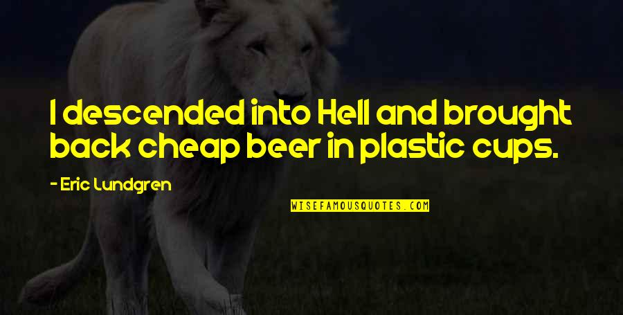 Osiers South Quotes By Eric Lundgren: I descended into Hell and brought back cheap