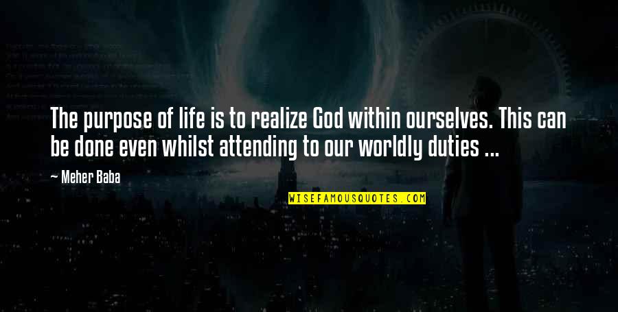 Osiers South Quotes By Meher Baba: The purpose of life is to realize God