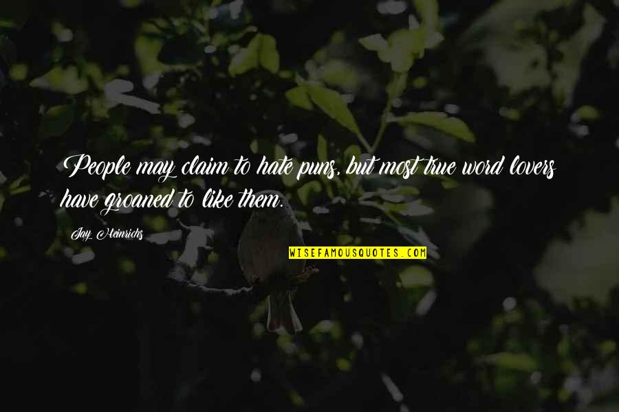 Osiguranje Quotes By Jay Heinrichs: People may claim to hate puns, but most