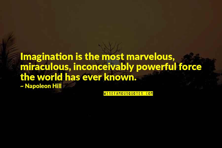 Osinski Auction Quotes By Napoleon Hill: Imagination is the most marvelous, miraculous, inconceivably powerful