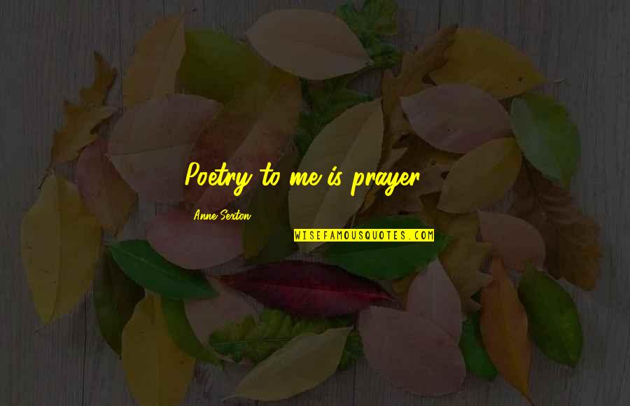 Osipova Ballerina Quotes By Anne Sexton: Poetry to me is prayer ... Osipova Ballerina Quotes By Anne Sexton: Poetry to me is prayer ...