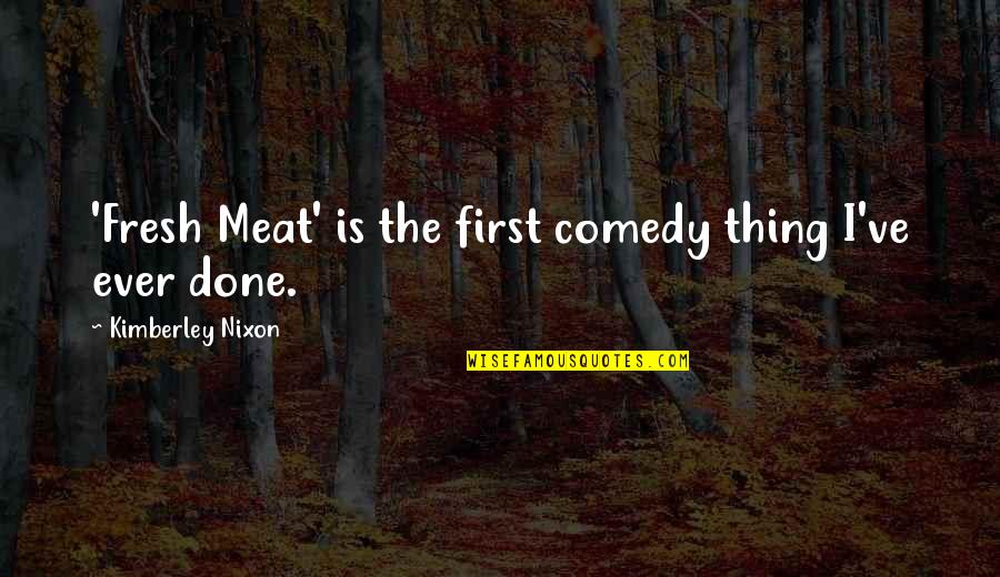 Osipova Ballet Quotes By Kimberley Nixon: 'Fresh Meat' is the first comedy thing I've Osipova Ballet Quotes By Kimberley Nixon: 'Fresh Meat' is the first comedy thing I've