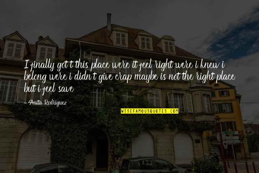 Osipovich Quotes By Anita Rodriguez: I finally got t this place were it Osipovich Quotes By Anita Rodriguez: I finally got t this place were it