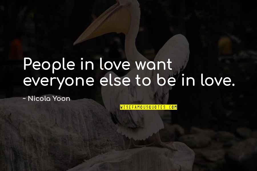 Osipovich Quotes By Nicola Yoon: People in love want everyone else to be Osipovich Quotes By Nicola Yoon: People in love want everyone else to be