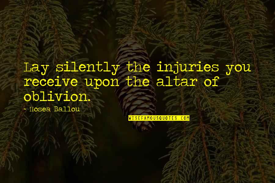 Osiris Quotes By Hosea Ballou: Lay silently the injuries you receive upon the