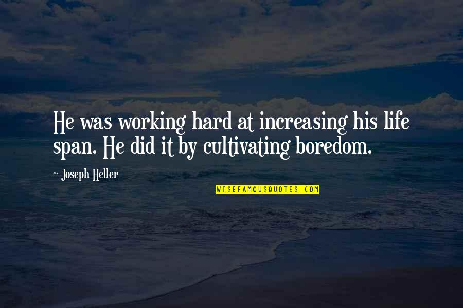 Osiris Quotes By Joseph Heller: He was working hard at increasing his life