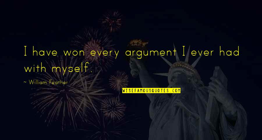 Oskama Quotes By William Feather: I have won every argument I ever had