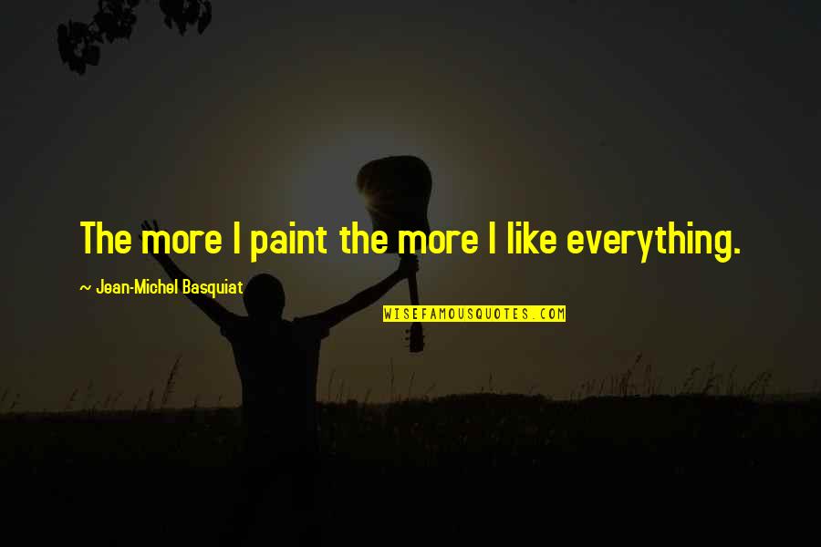 Oskar Quotes By Jean-Michel Basquiat: The more I paint the more I like