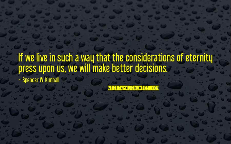 Oskars Dadeville Quotes By Spencer W. Kimball: If we live in such a way that