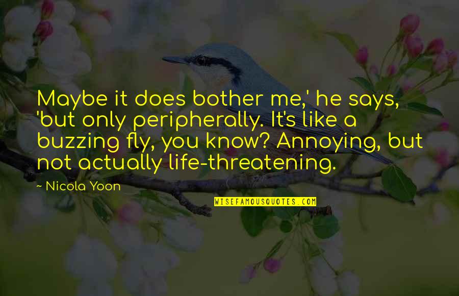 Osker Strangled Quotes By Nicola Yoon: Maybe it does bother me,' he says, 'but Osker Strangled Quotes By Nicola Yoon: Maybe it does bother me,' he says, 'but