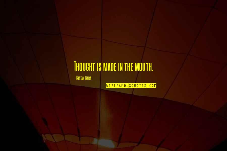 Osker Strangled Quotes By Tristan Tzara: Thought is made in the mouth. Osker Strangled Quotes By Tristan Tzara: Thought is made in the mouth.