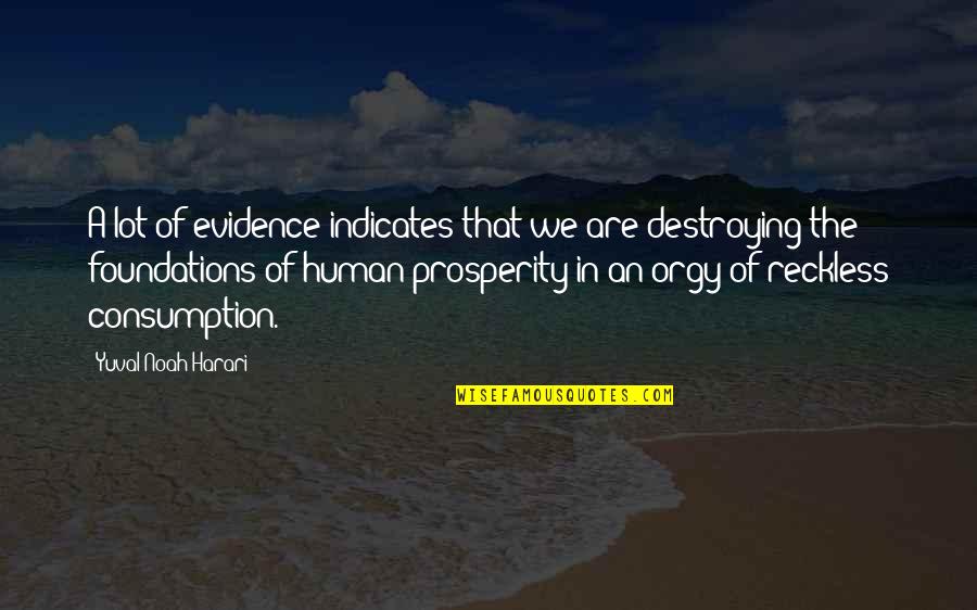 Oskor Muv Szete Quotes By Yuval Noah Harari: A lot of evidence indicates that we are Oskor Muv Szete Quotes By Yuval Noah Harari: A lot of evidence indicates that we are