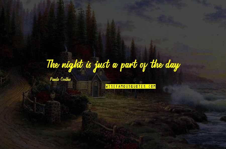 Osland Financial Group Quotes By Paulo Coelho: The night is just a part of the Osland Financial Group Quotes By Paulo Coelho: The night is just a part of the