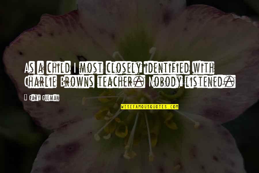 Oslic Recept Quotes By Gary Gulman: As a child I most closely identified with