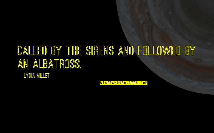 Oslic Recept Quotes By Lydia Millet: Called by the sirens and followed by an Oslic Recept Quotes By Lydia Millet: Called by the sirens and followed by an