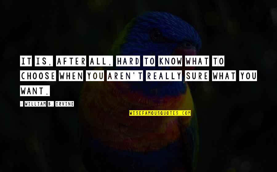 Oslic Recept Quotes By William B. Irvine: It is, after all, hard to know what Oslic Recept Quotes By William B. Irvine: It is, after all, hard to know what