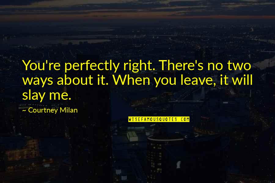 Osmanagica Quotes By Courtney Milan: You're perfectly right. There's no two ways about