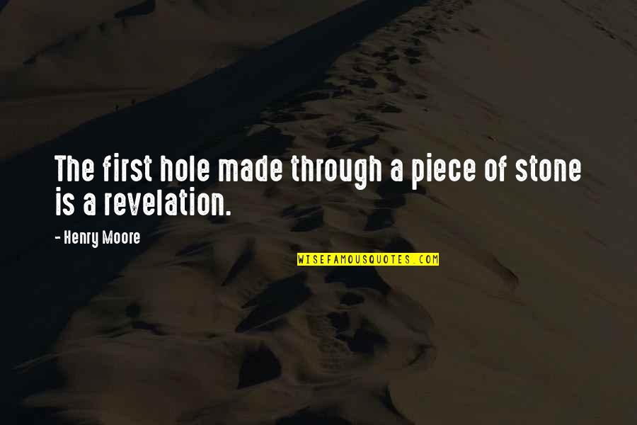 Osmani Quotes By Henry Moore: The first hole made through a piece of