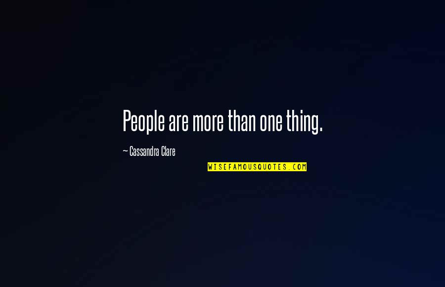 Osmanli Bayragi Quotes By Cassandra Clare: People are more than one thing.