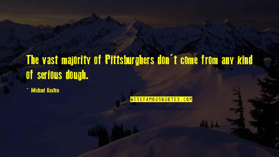 Osmanlica Kolay Quotes By Michael Keaton: The vast majority of Pittsburghers don't come from