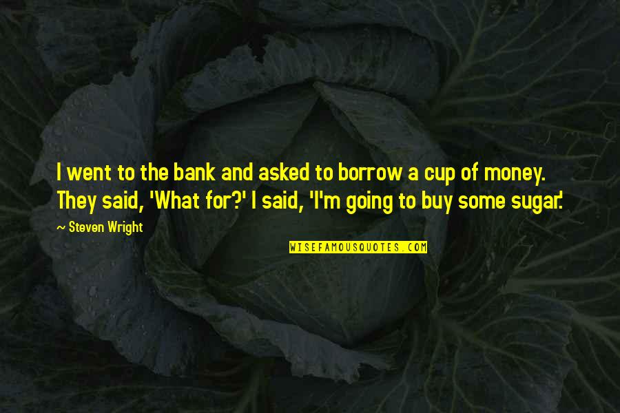 Osmanovic Md Quotes By Steven Wright: I went to the bank and asked to
