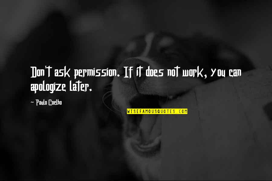 Osmanthus Quotes By Paulo Coelho: Don't ask permission. If it does not work,
