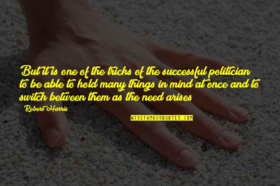 Osmanthus Quotes By Robert Harris: But it is one of the tricks of Osmanthus Quotes By Robert Harris: But it is one of the tricks of