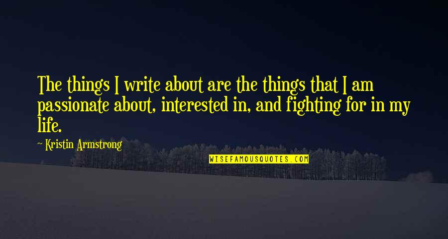 Osminoq Quotes By Kristin Armstrong: The things I write about are the things