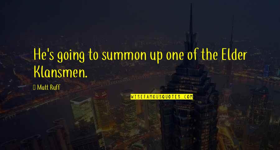 Osmose Quotes By Matt Ruff: He's going to summon up one of the