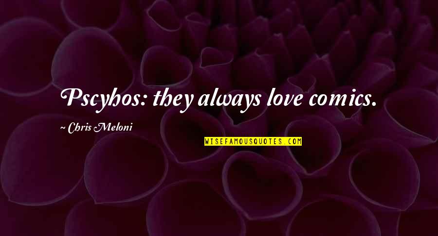 Osmosis Jones Thrax Quotes By Chris Meloni: Pscyhos: they always love comics.