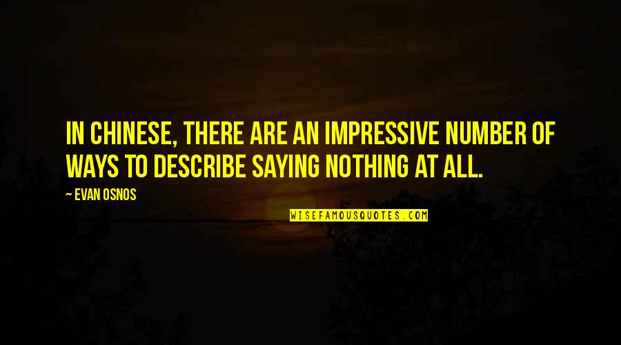 Osnos Quotes By Evan Osnos: In Chinese, there are an impressive number of