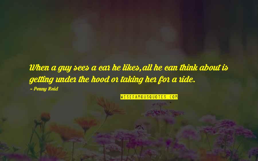 Osnovne Jedinice Quotes By Penny Reid: When a guy sees a car he likes,all