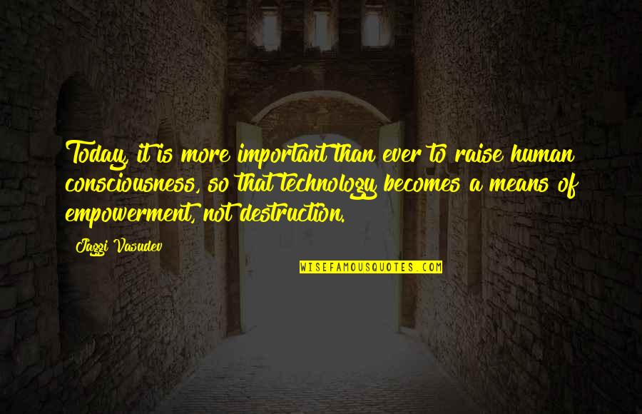 Osoba Kojoj Quotes By Jaggi Vasudev: Today, it is more important than ever to Osoba Kojoj Quotes By Jaggi Vasudev: Today, it is more important than ever to