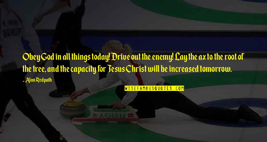 Osobna Higijena Quotes By Alan Redpath: Obey God in all things today! Drive out