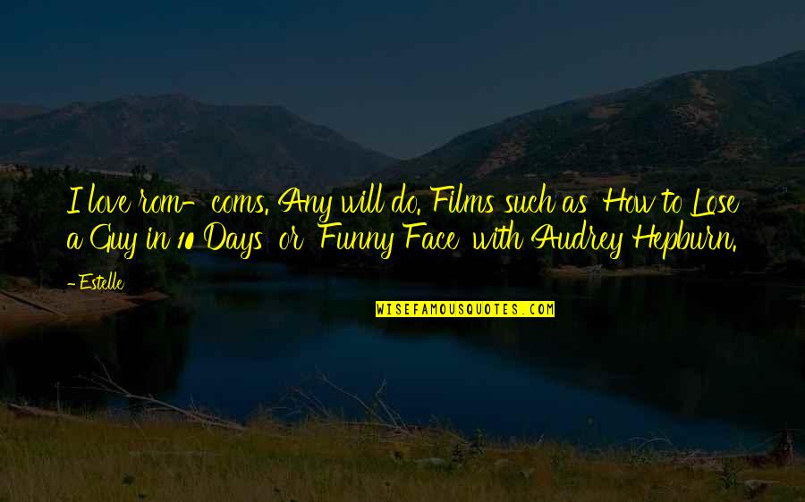 Osobni Quotes By Estelle: I love rom-coms. Any will do. Films such