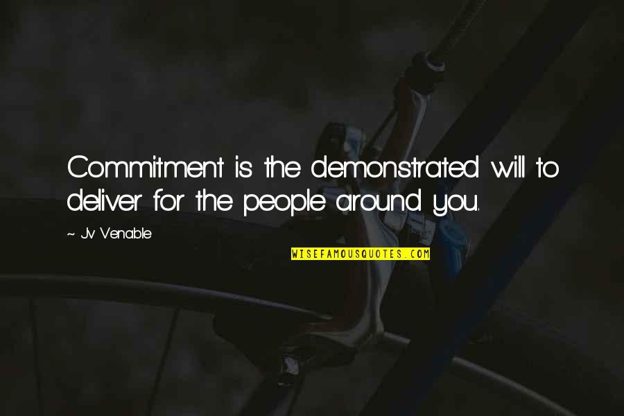 Osobnosti Prvn Quotes By Jv Venable: Commitment is the demonstrated will to deliver for