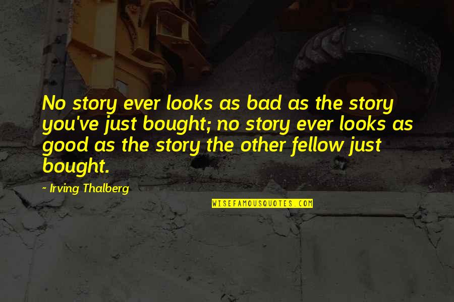 Osona Steave Quotes By Irving Thalberg: No story ever looks as bad as the Osona Steave Quotes By Irving Thalberg: No story ever looks as bad as the