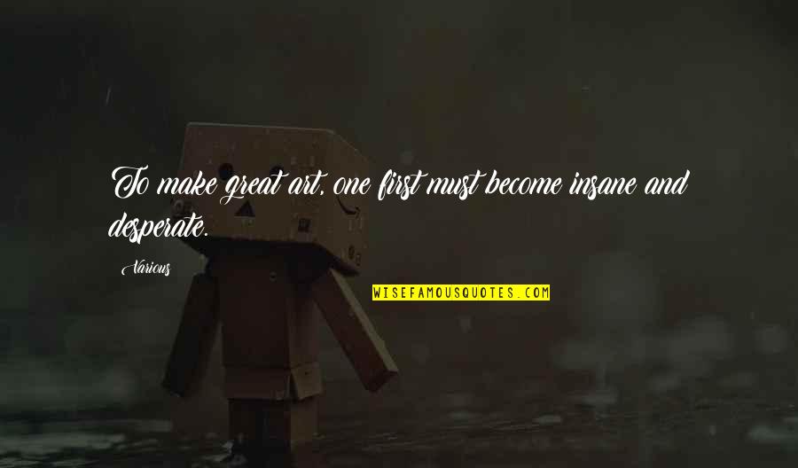 Osona Steave Quotes By Various: To make great art, one first must become